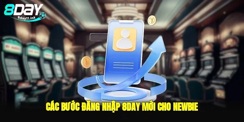 Các bước đăng nhập 8day mới cho newbie 