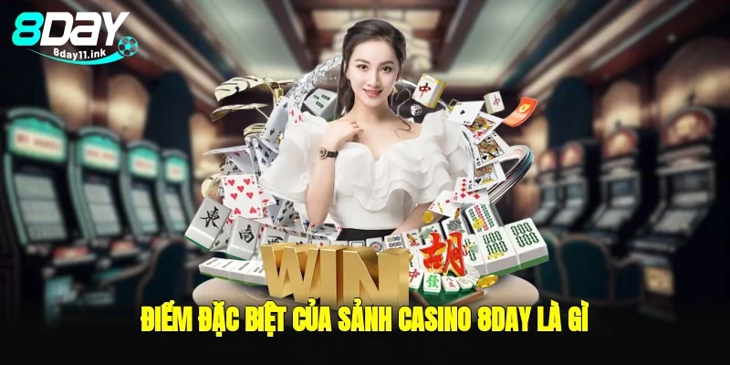 Điểm đặc biệt của sảnh casino 8day là gì