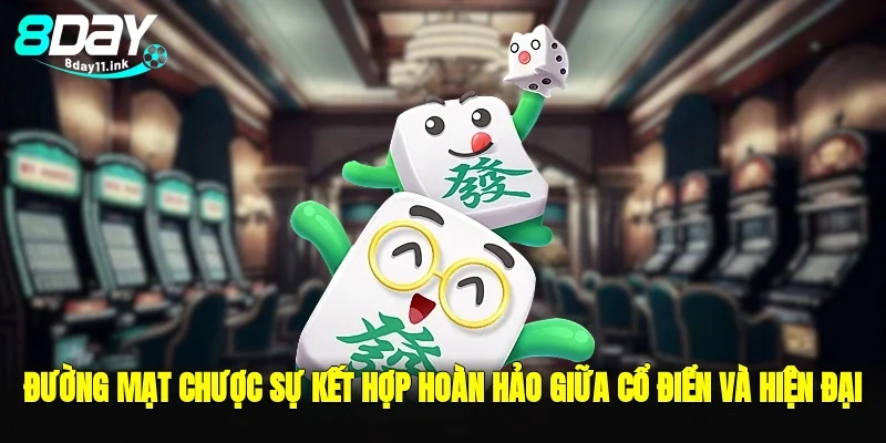 đường mạt chược, sự kết hợp hoàn hảo