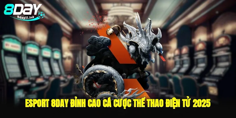 esport 8day đỉnh cao cá cược thể thao điện tử