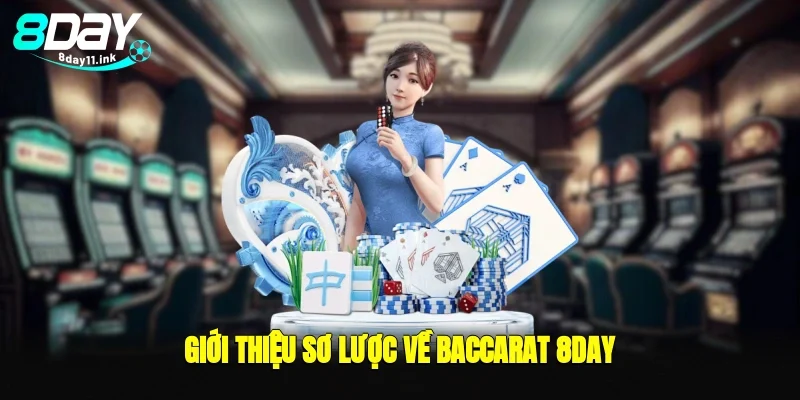 Giới thiệu sơ lược về baccarat 8day