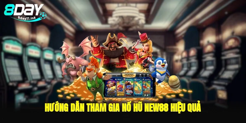 Hướng dẫn tham gia nổ hũ new88 hiệu quả