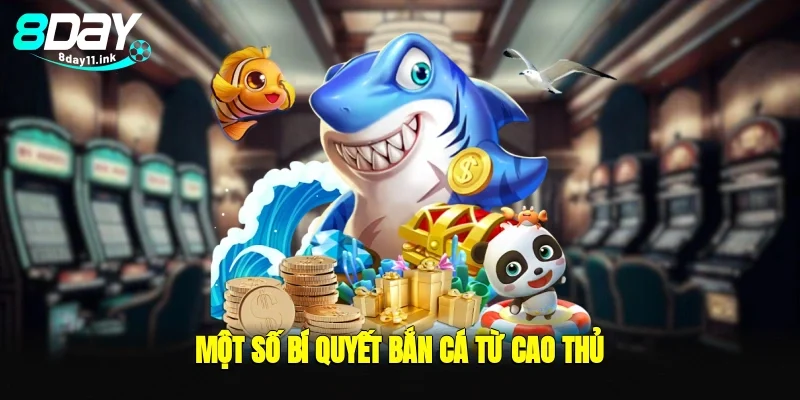 Một số bí quyết bắn cá từ cao thủ