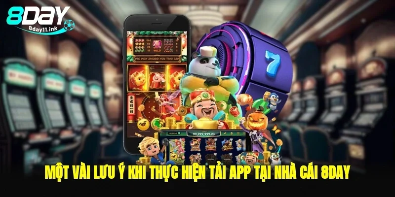 một vài lưu ý khi thực hiện tải app tại nhà cái 8day