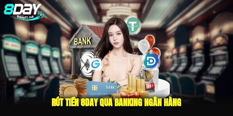 Rút tiền 8day qua banking ngân hàng