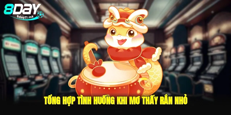 Tổng hợp tình huống khi mơ thấy rắn nhỏ