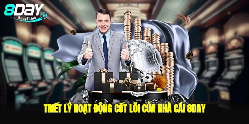 Triết lý hoạt động cốt lõi của nhà cái 8day