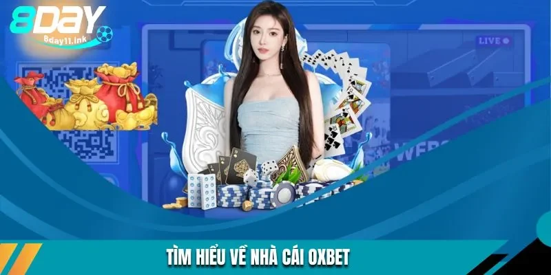 Khám phá sơ lược thông tin về nhà cái OXBET