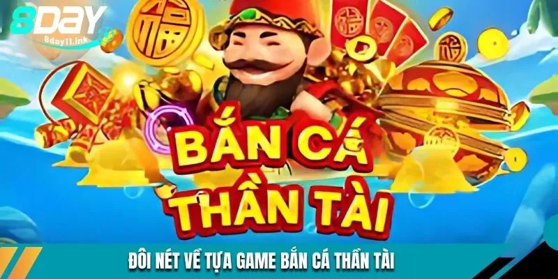 Đôi nét về tựa game bắn cá Thần Tài