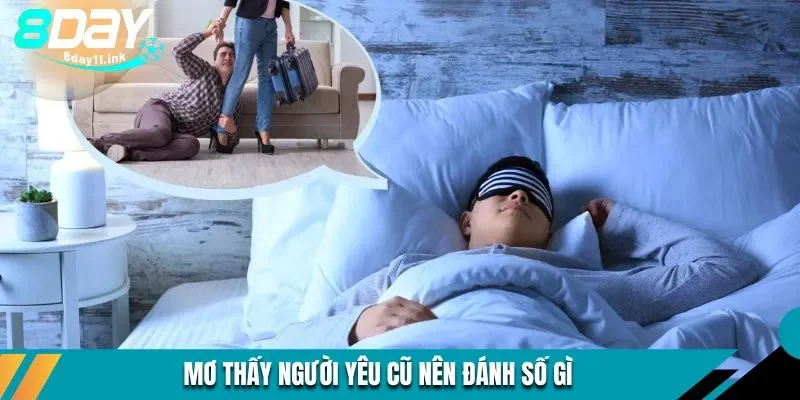 Hướng dẫn đánh số khi mơ thấy người yêu cũ
