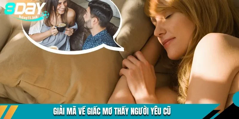 Tìm hiểu về ý nghĩa nếu mơ thấy người yêu cũ